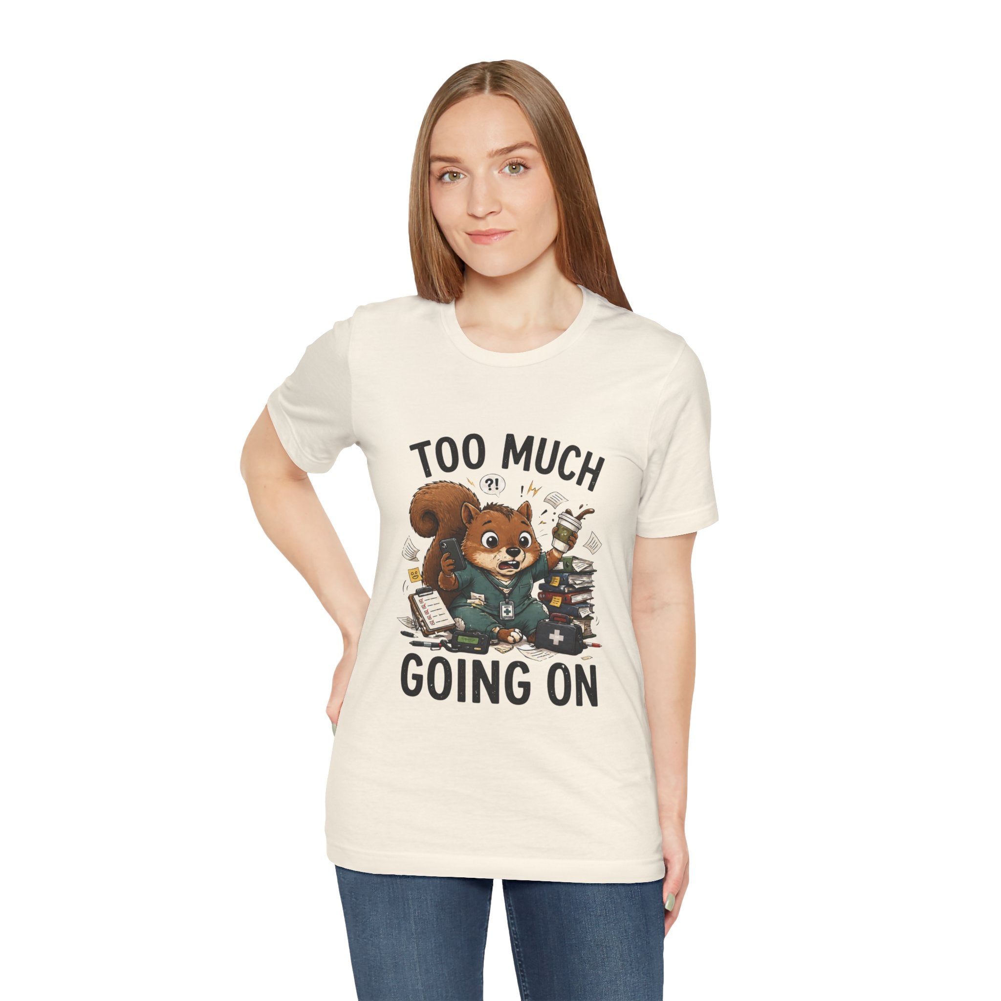 Too Much Going On Squirrel T-Shirt — Cute Overwhelmed Desk Animal Tee