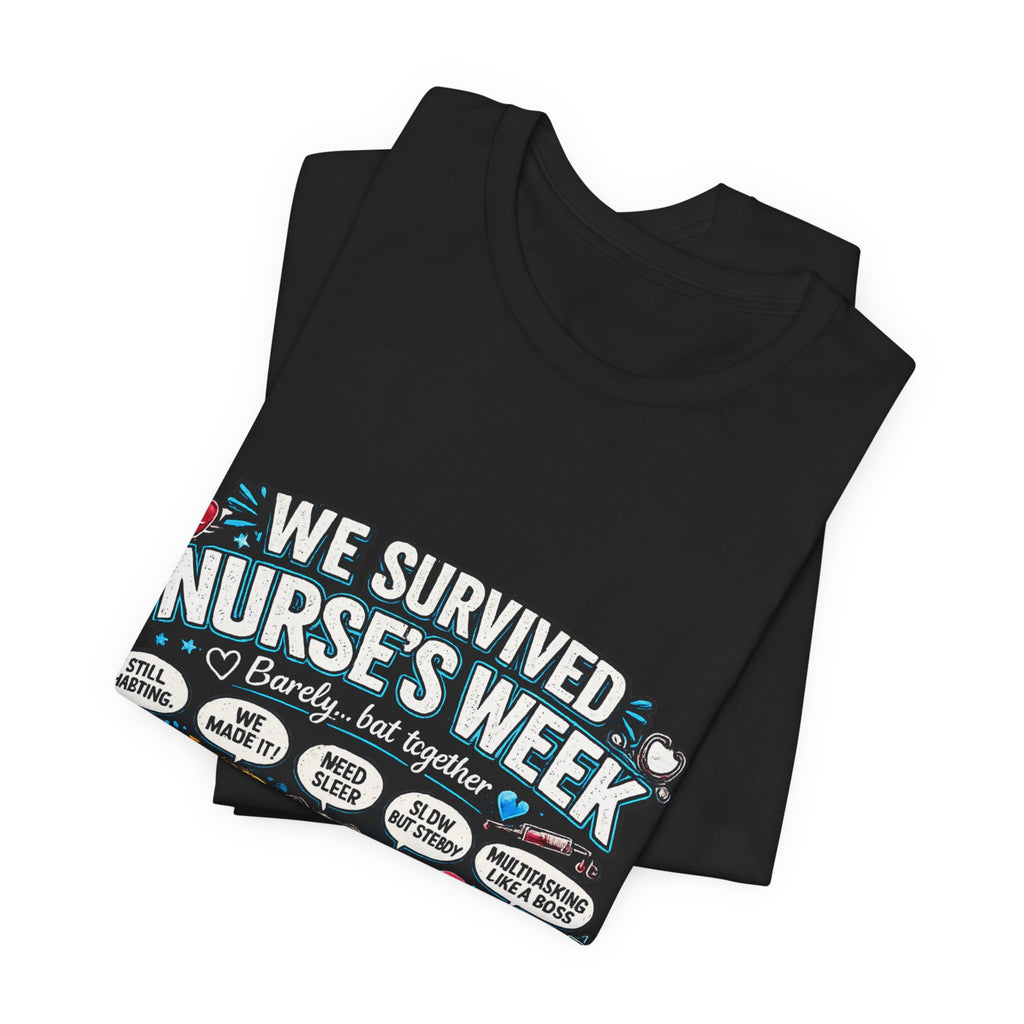 Nurse’s Week T-Shirt – “We Survived Nurse’s Week” Celebratory Tee for Nurses