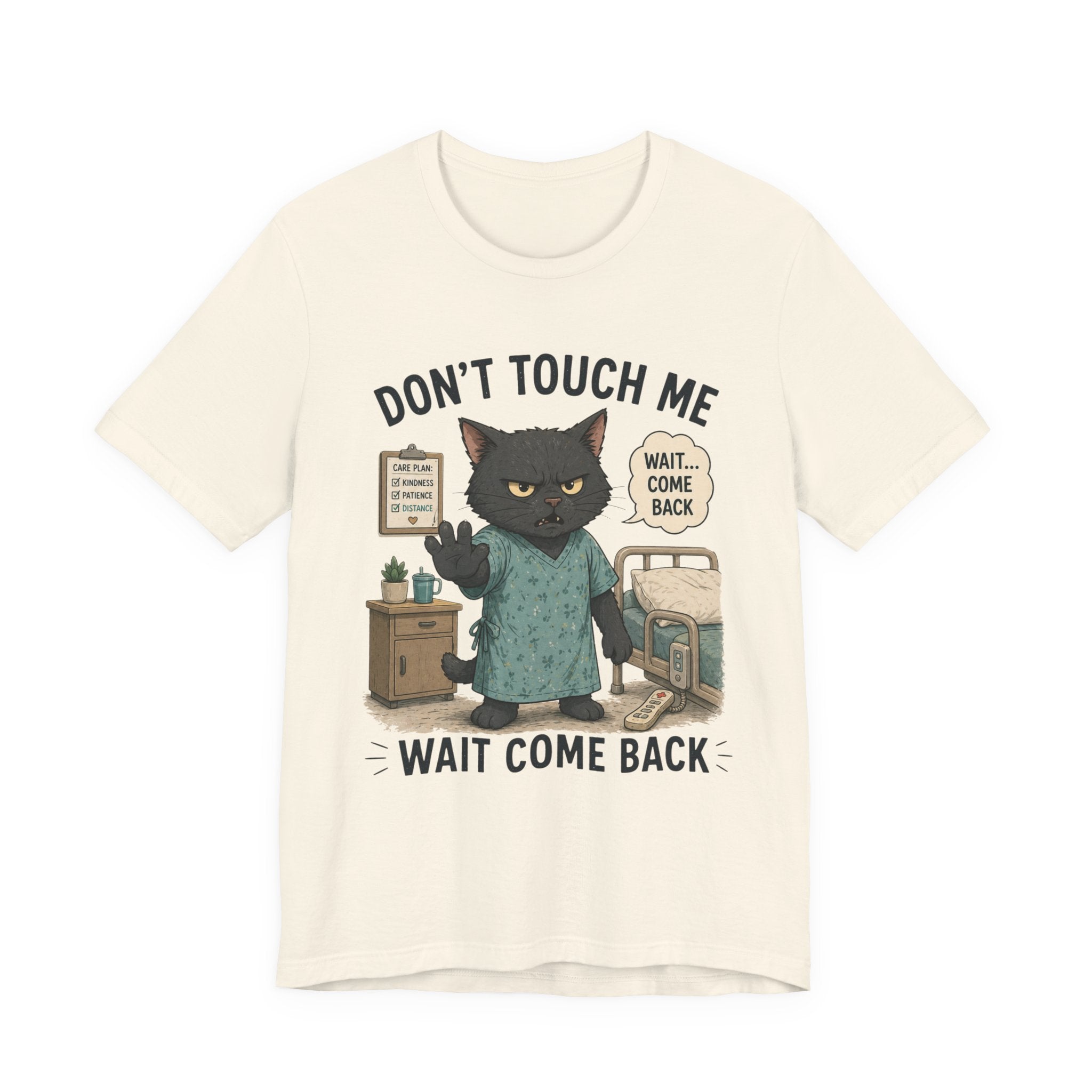Don't Touch Me, Wait Come Back Cat T-Shirt — Funny Hospital Cat Graphic Tee