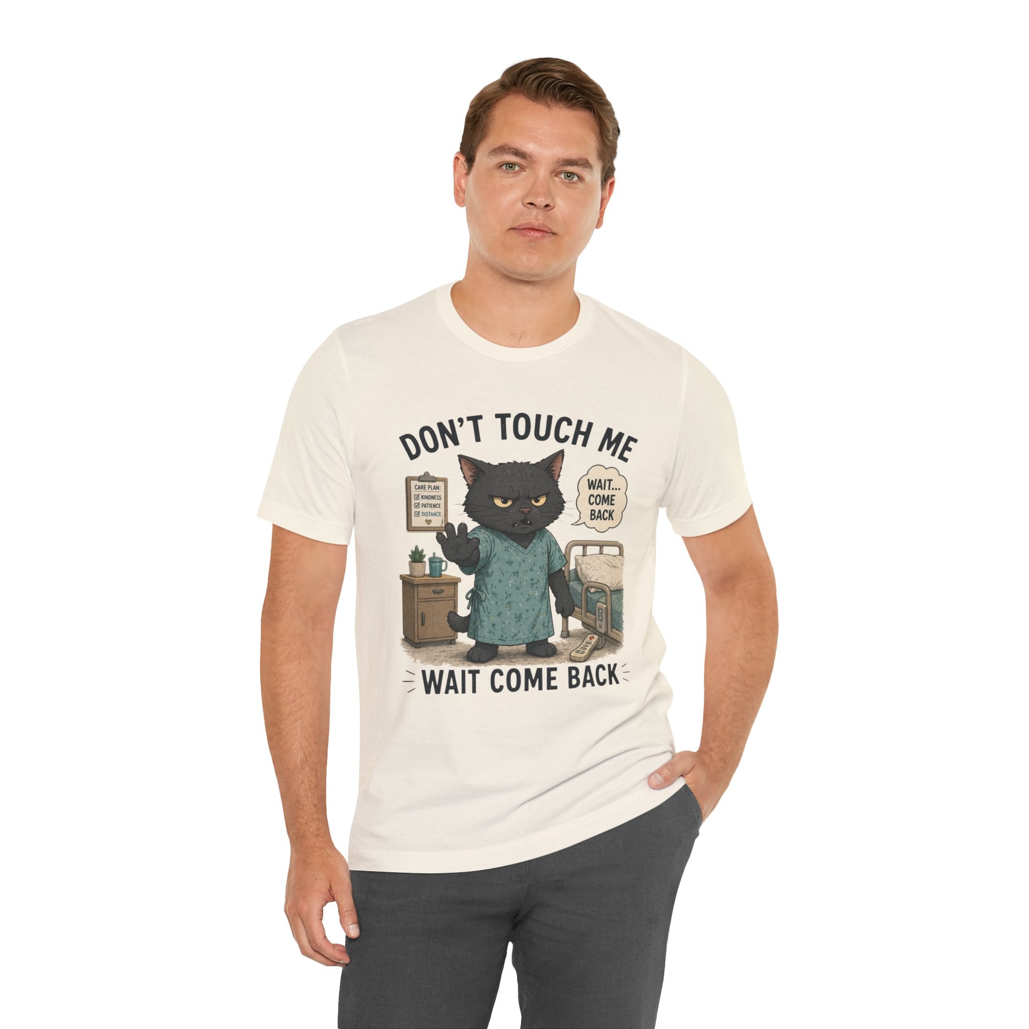 Don't Touch Me, Wait Come Back Cat T-Shirt — Funny Hospital Cat Graphic Tee