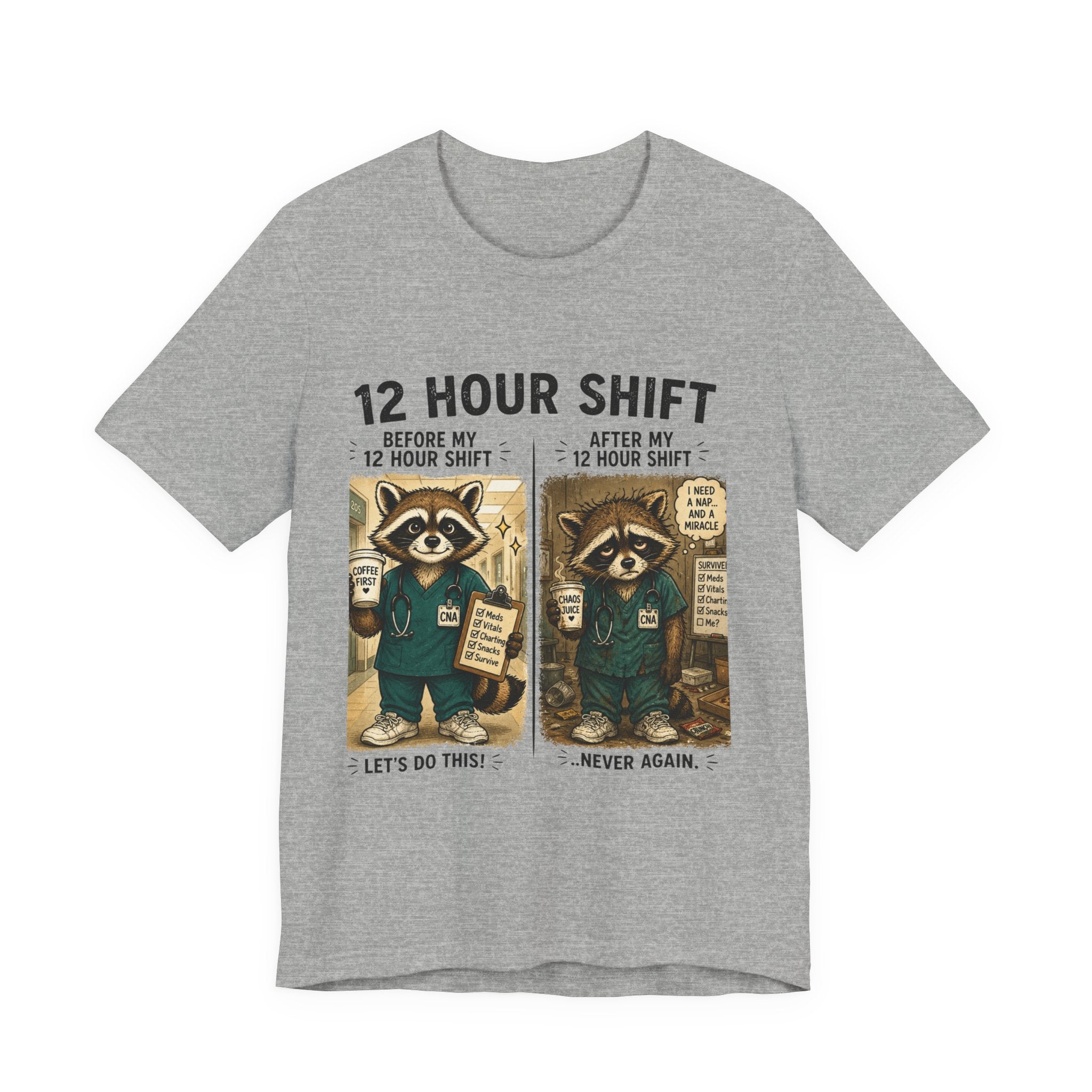 12 Hour Shift Nurse Tee — Before & After Raccoon Humor Work Shirt