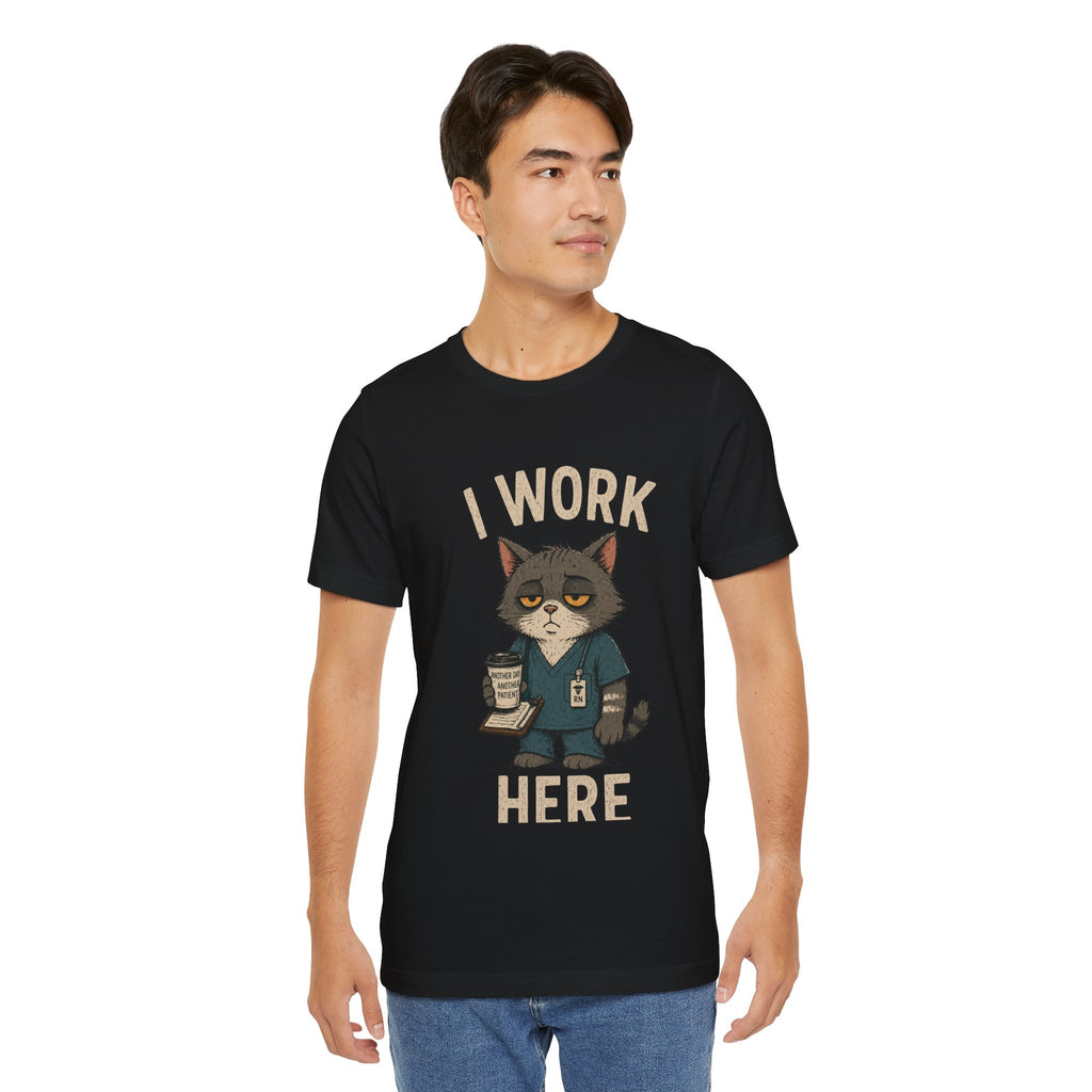 I Work Here Cat T-Shirt — Funny Grumpy Cat Nurse/Barista Design