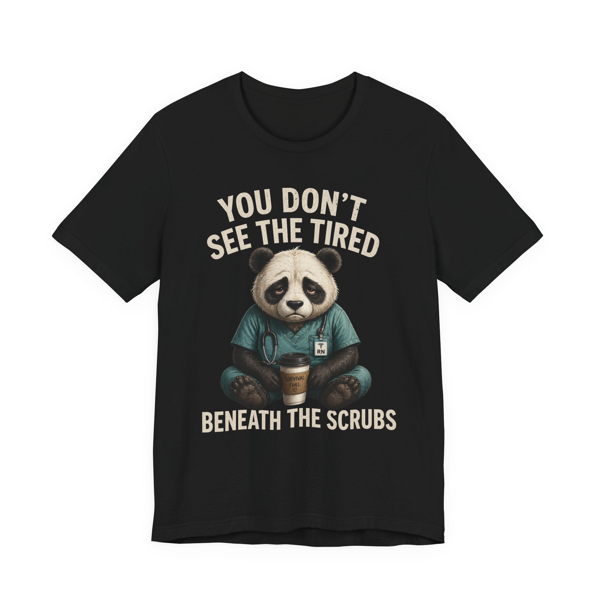 T‑Shirt — "You Don't See the Tired Beneath the Scrubs" Panda Nurse Tee