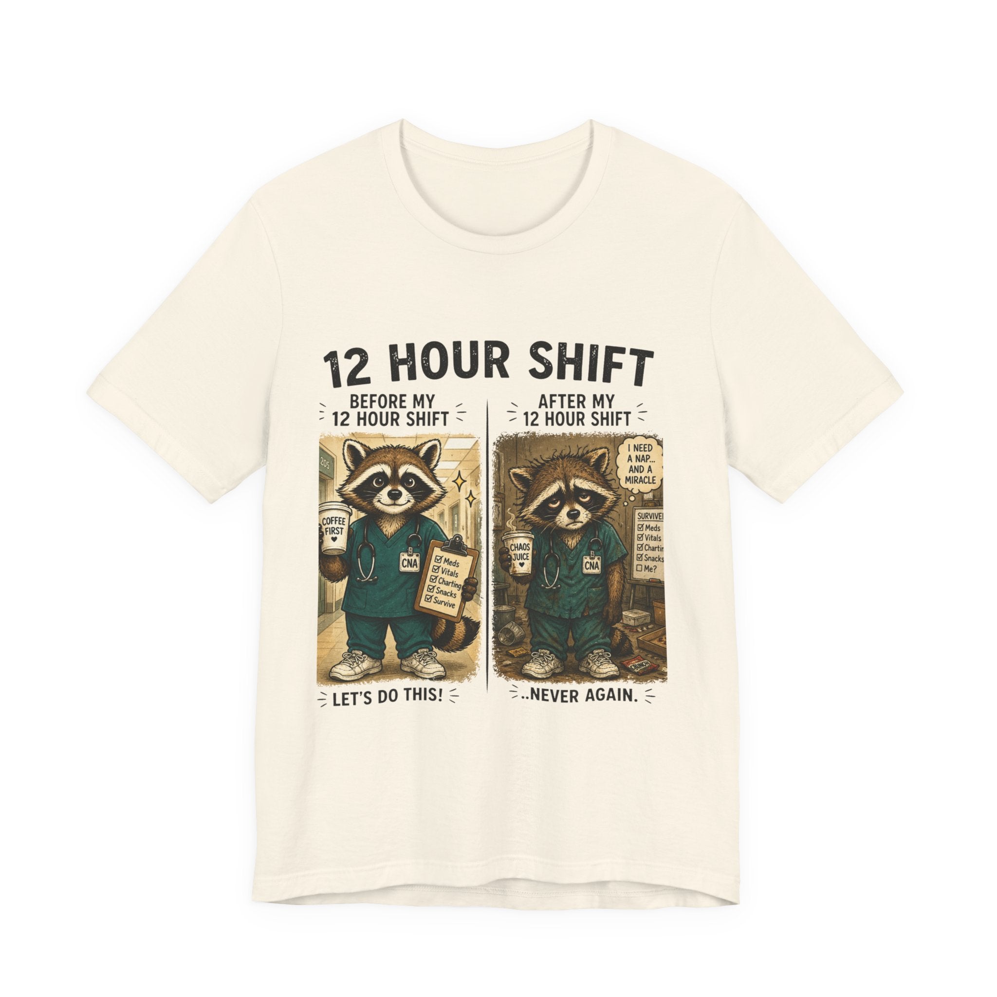 12 Hour Shift Nurse Tee — Before & After Raccoon Humor Work Shirt