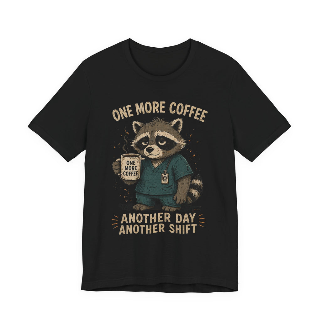Nurse Raccoon Tee — "One More Coffee, Another Day Another Shift" Medical Shirt