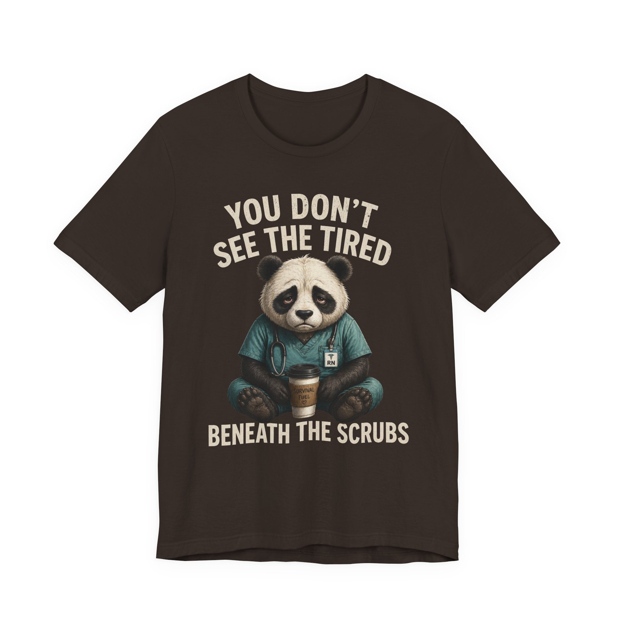 T‑Shirt — "You Don't See the Tired Beneath the Scrubs" Panda Nurse Tee