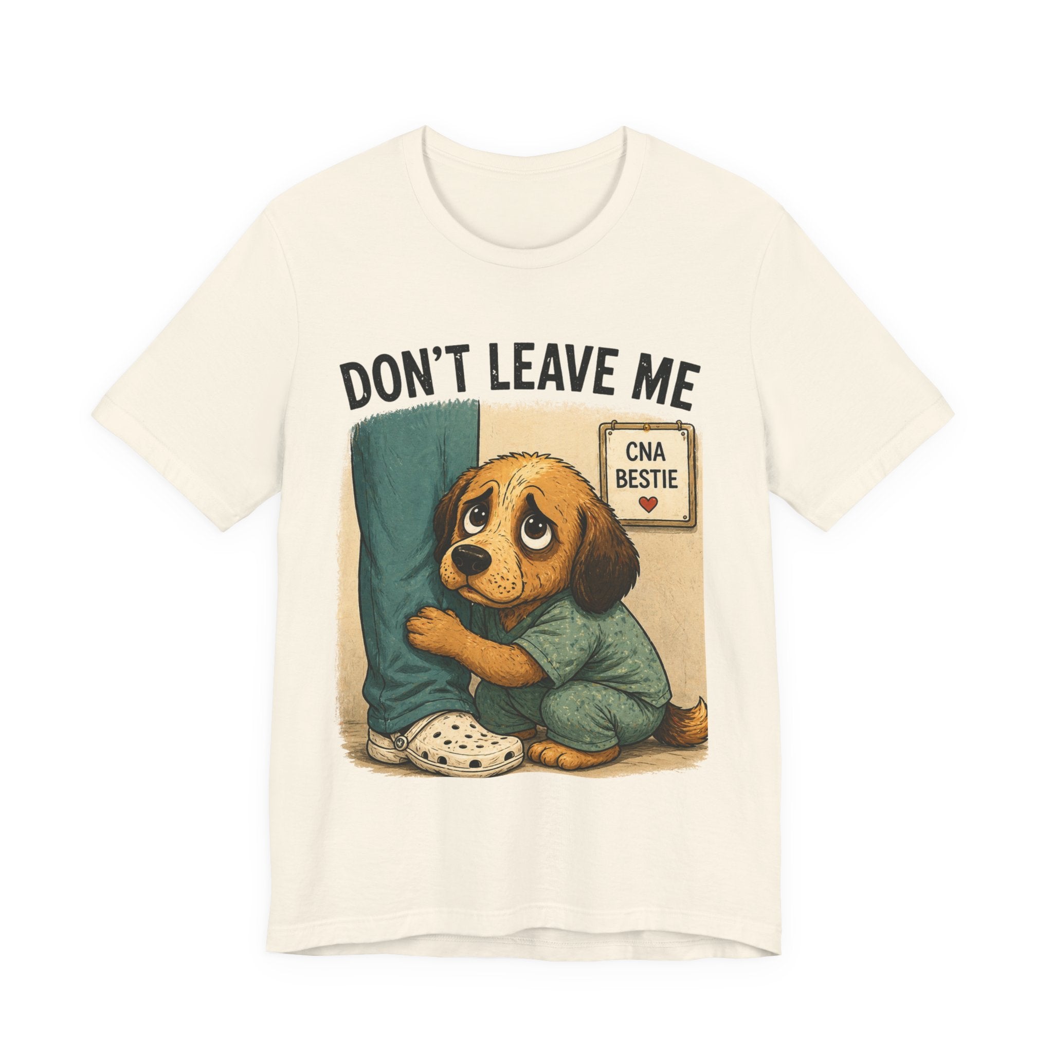 Don't Leave Me Nurse Tee — Cute Puppy "CNA Bestie" Caregiver T‑Shirt