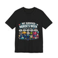 Nurse’s Week T-Shirt – “We Survived Nurse’s Week” Celebratory Tee for Nurses