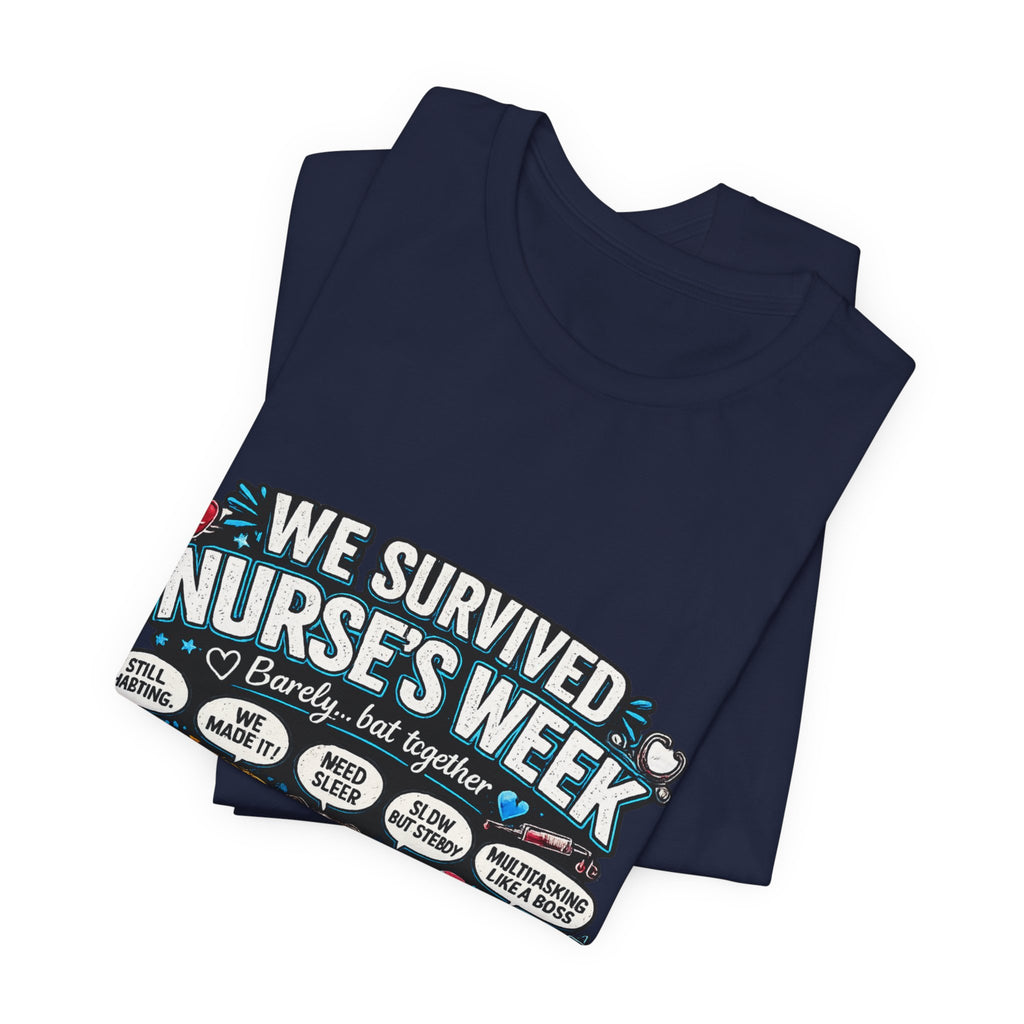Nurse’s Week T-Shirt – “We Survived Nurse’s Week” Celebratory Tee for Nurses