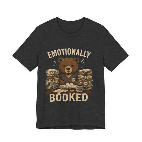 Emotionally Booked Bear T-Shirt — Cute Book Lover Graphic Tee