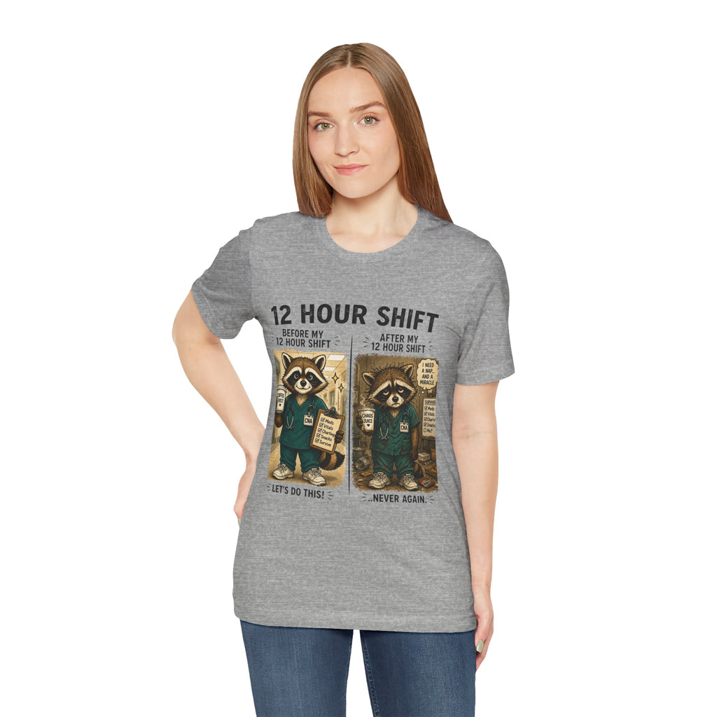 12 Hour Shift Nurse Tee — Before & After Raccoon Humor Work Shirt
