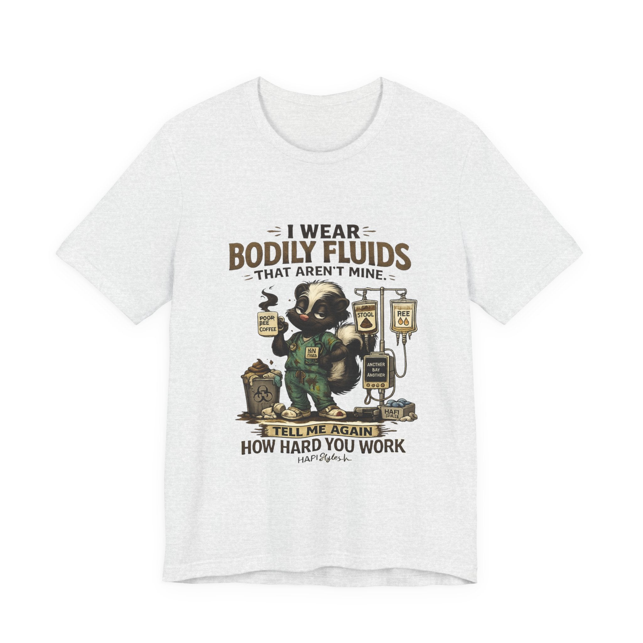 Nurse RN Tee - "I Wear Bodily Fluids That Aren't Mine" Funny Medical Humor Shirt