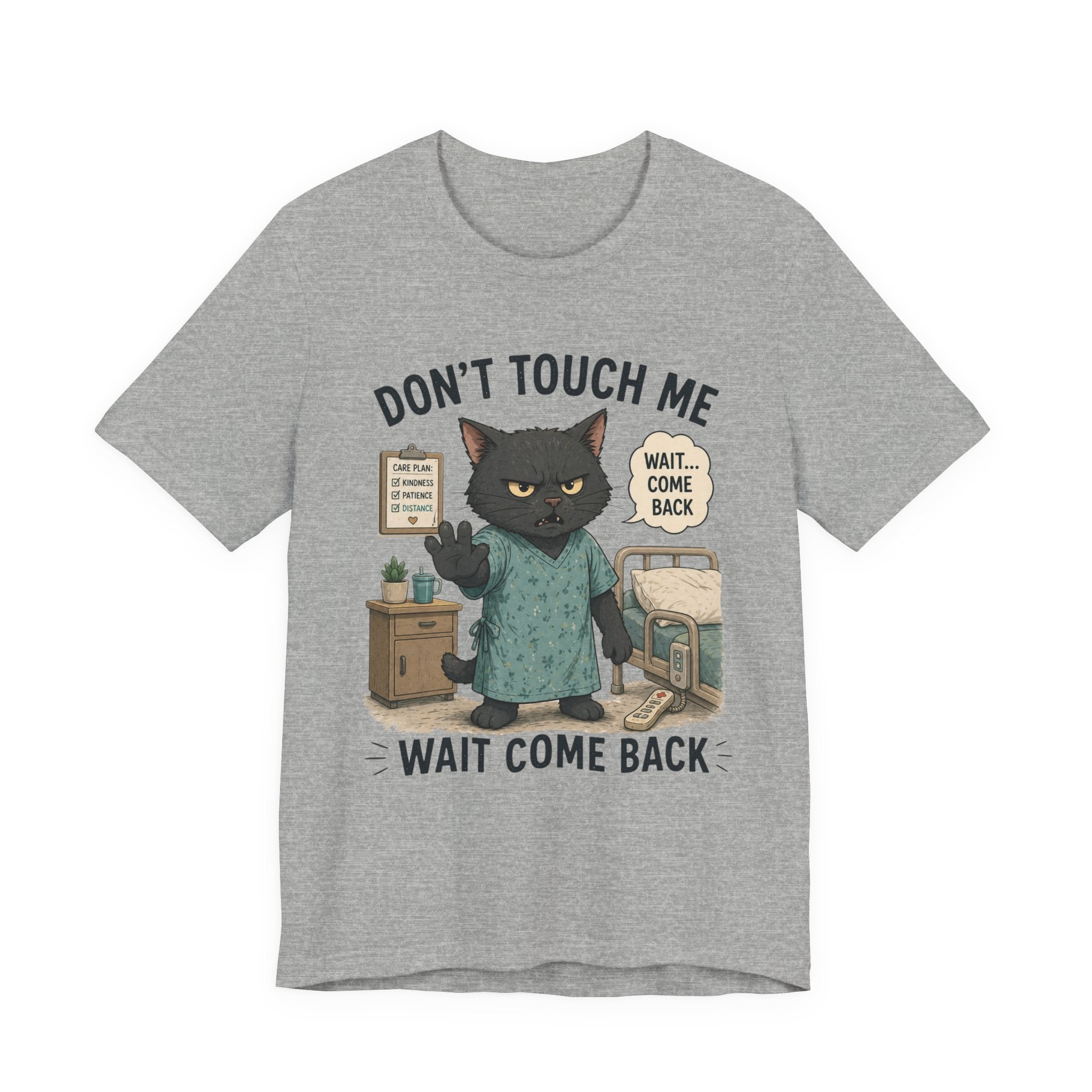 Don't Touch Me, Wait Come Back Cat T-Shirt — Funny Hospital Cat Graphic Tee