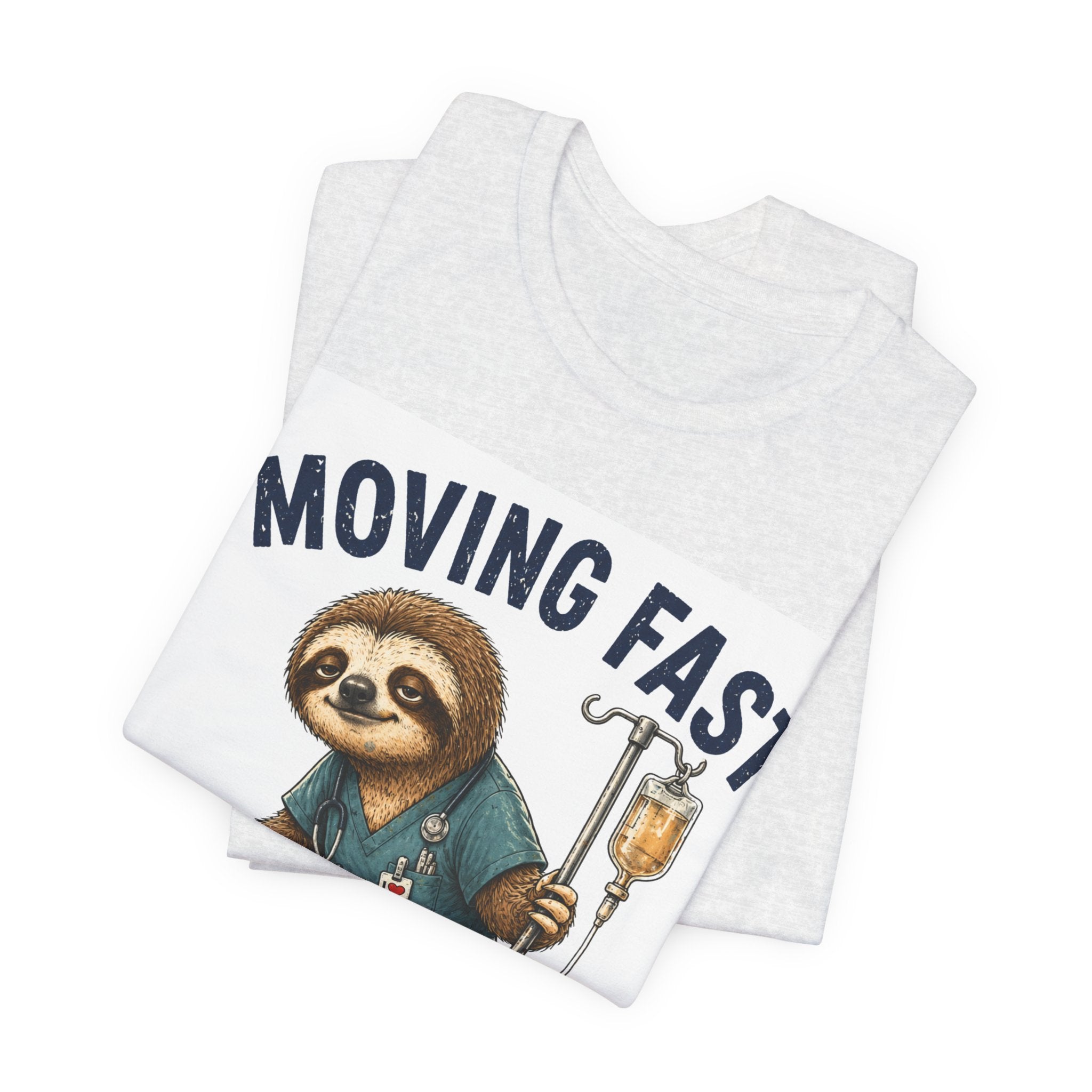 Moving Fast Enough Sloth T-Shirt — Funny Nurse/Patient Care Medical Tee