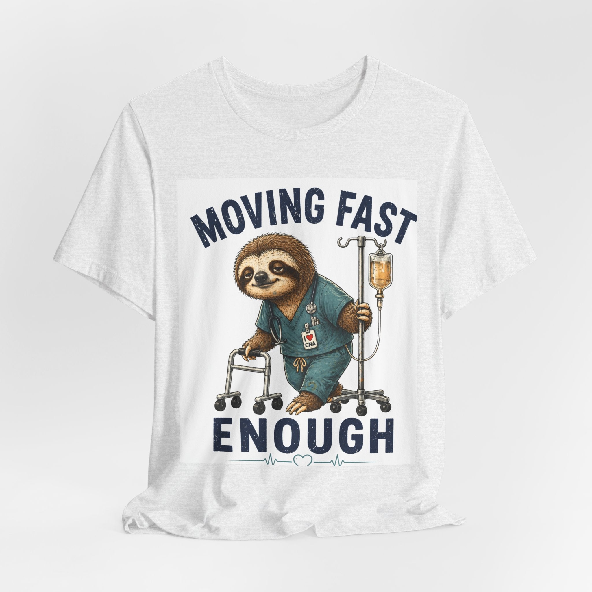 Moving Fast Enough Sloth T-Shirt — Funny Nurse/Patient Care Medical Tee
