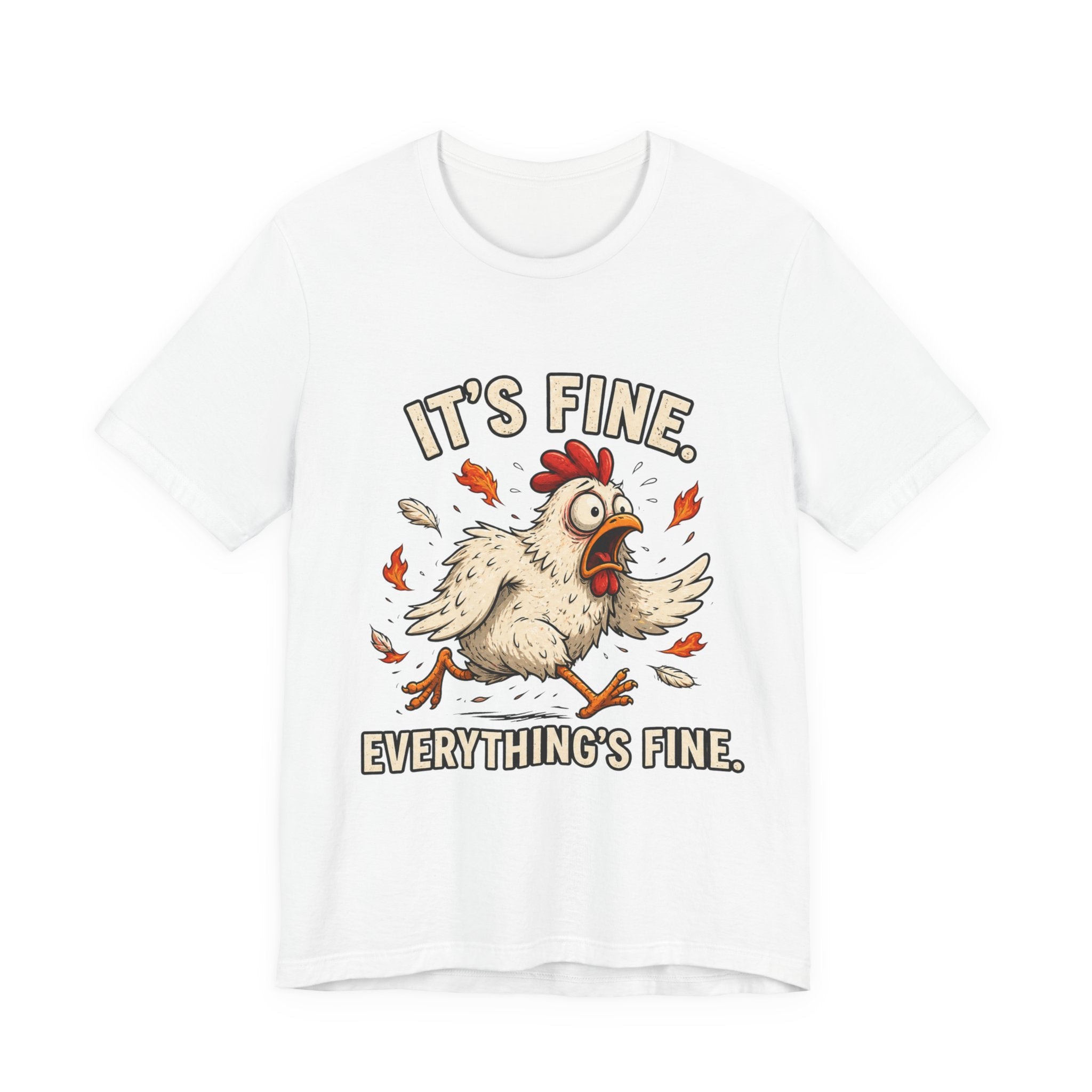 It's Fine Everything's Fine Chicken T-Shirt — Funny Sarcastic Graphic Tee