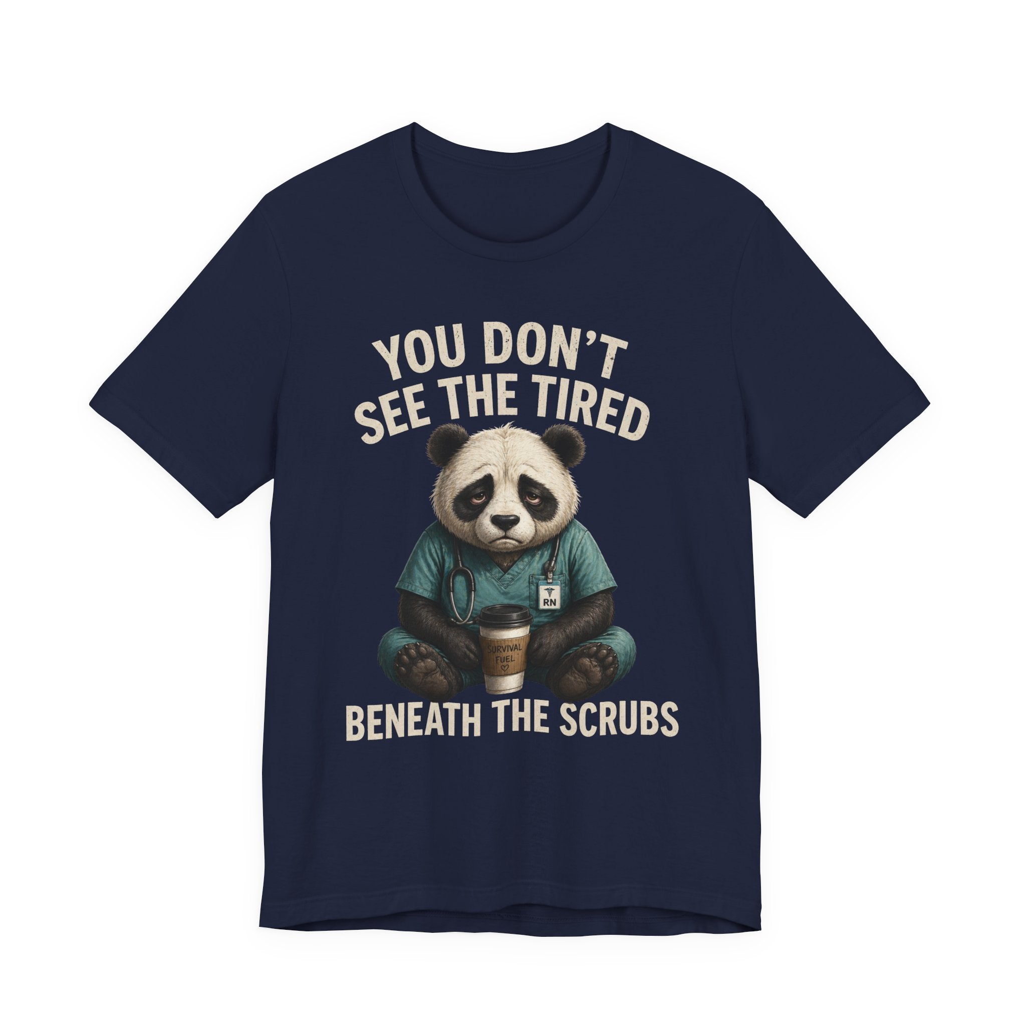 T‑Shirt — "You Don't See the Tired Beneath the Scrubs" Panda Nurse Tee