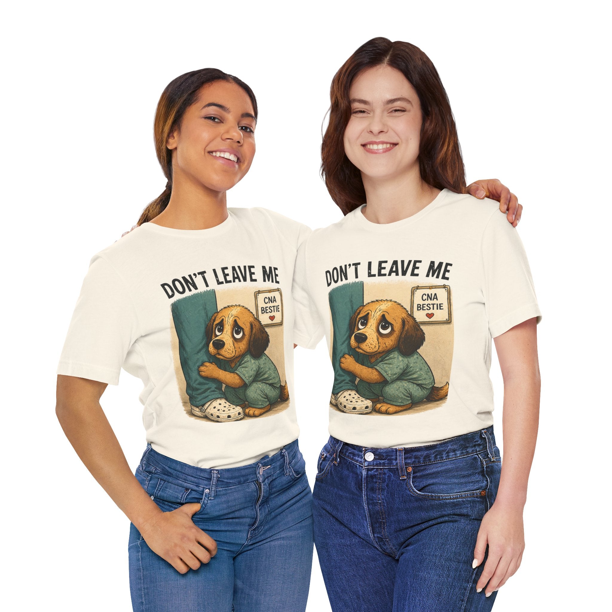 Don't Leave Me Nurse Tee — Cute Puppy "CNA Bestie" Caregiver T‑Shirt
