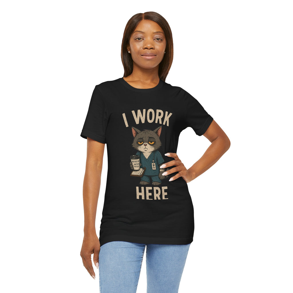 I Work Here Cat T-Shirt — Funny Grumpy Cat Nurse/Barista Design