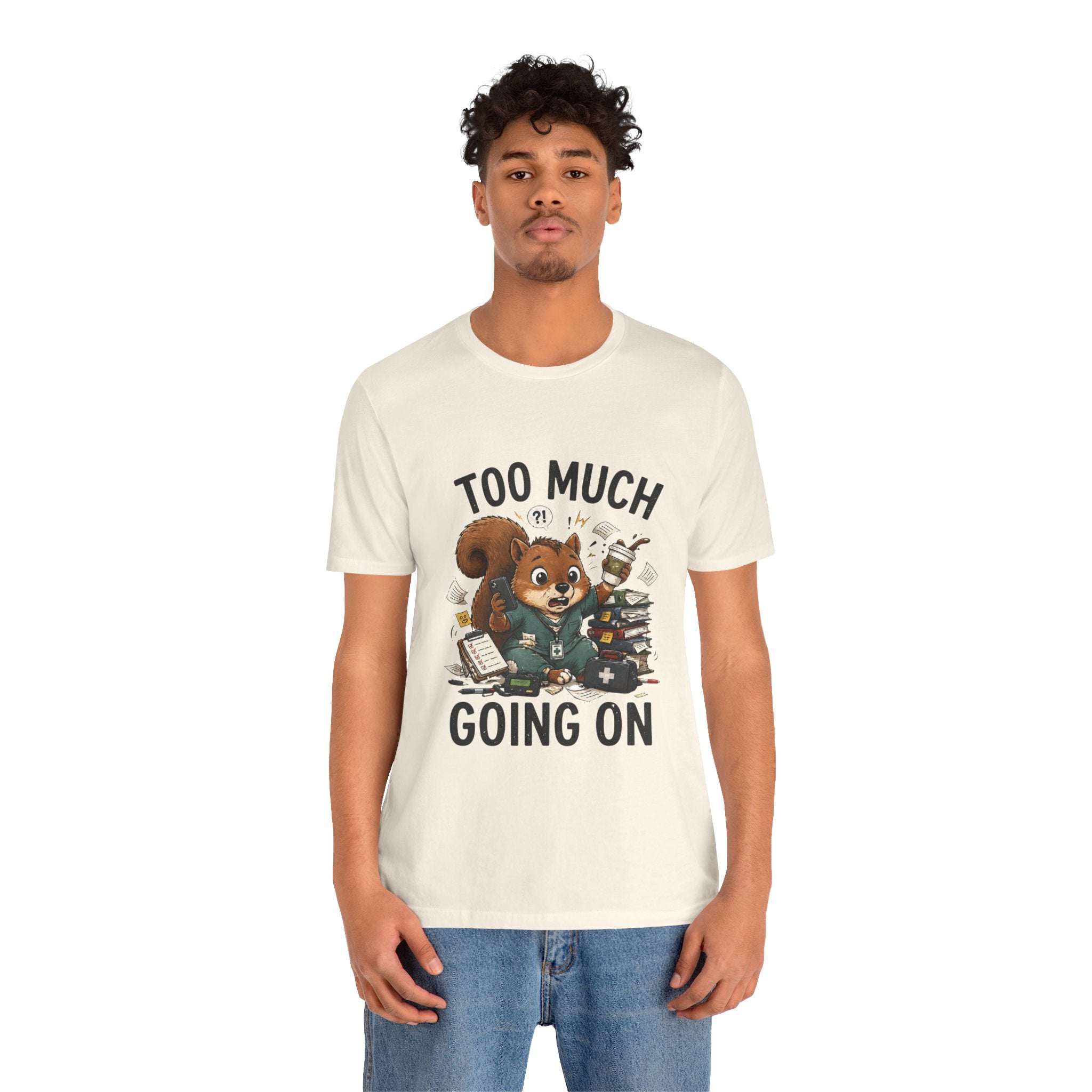 Too Much Going On Squirrel T-Shirt — Cute Overwhelmed Desk Animal Tee