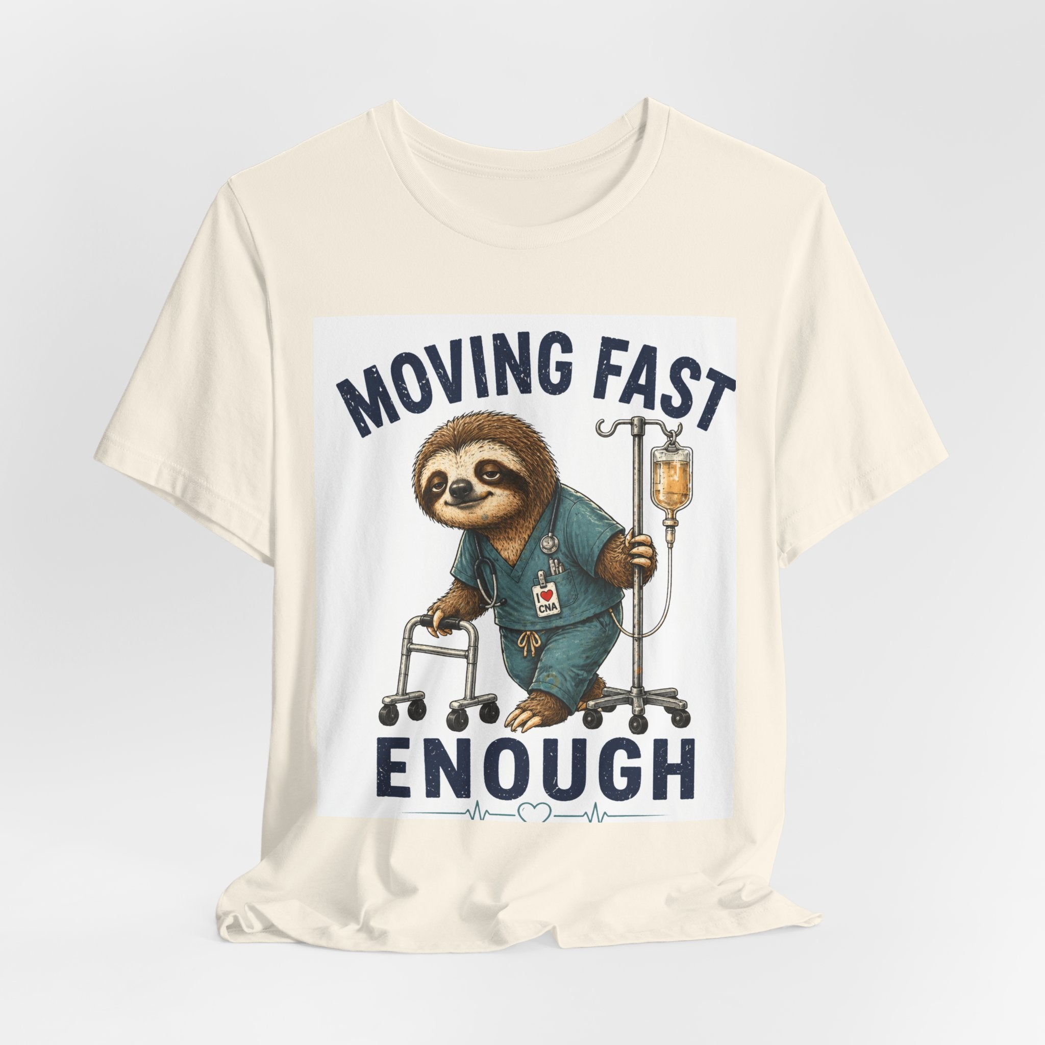 Moving Fast Enough Sloth T-Shirt — Funny Nurse/Patient Care Medical Tee