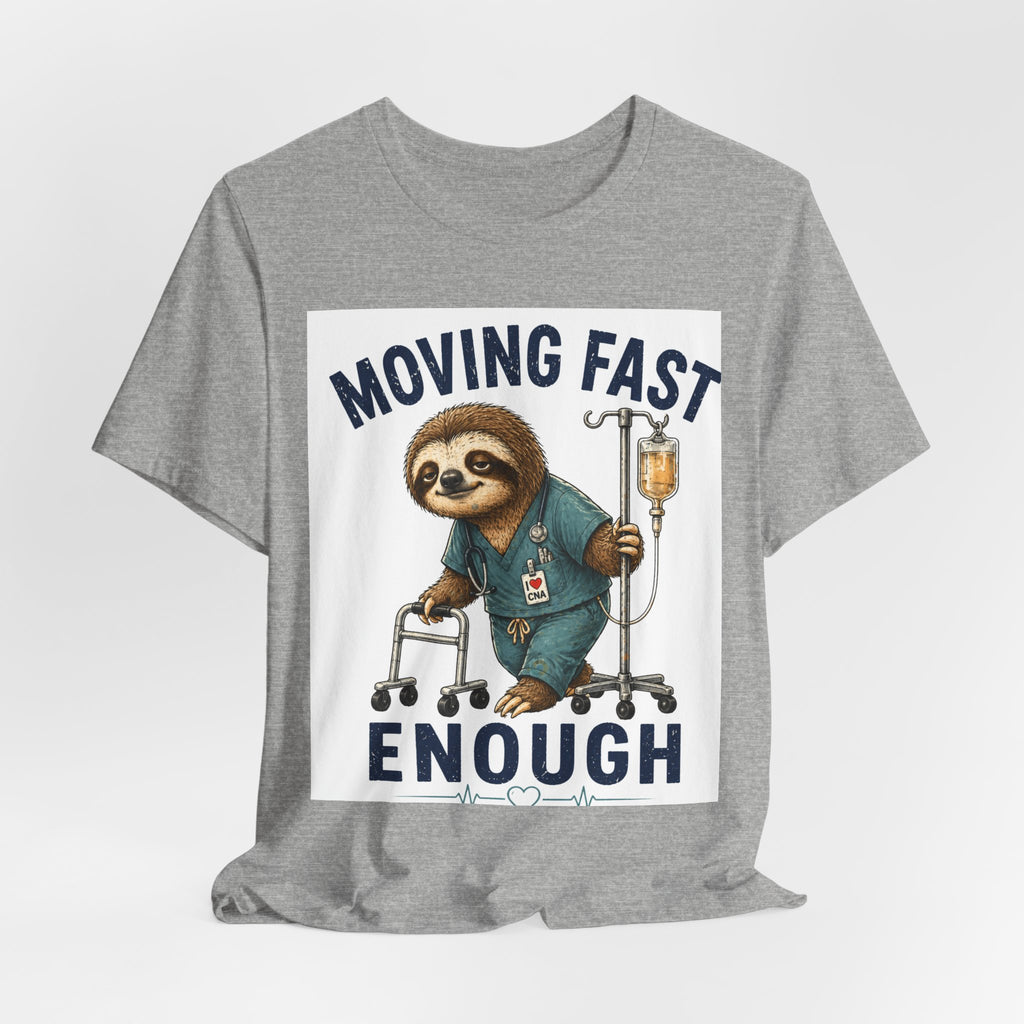 Moving Fast Enough Sloth T-Shirt — Funny Nurse/Patient Care Medical Tee