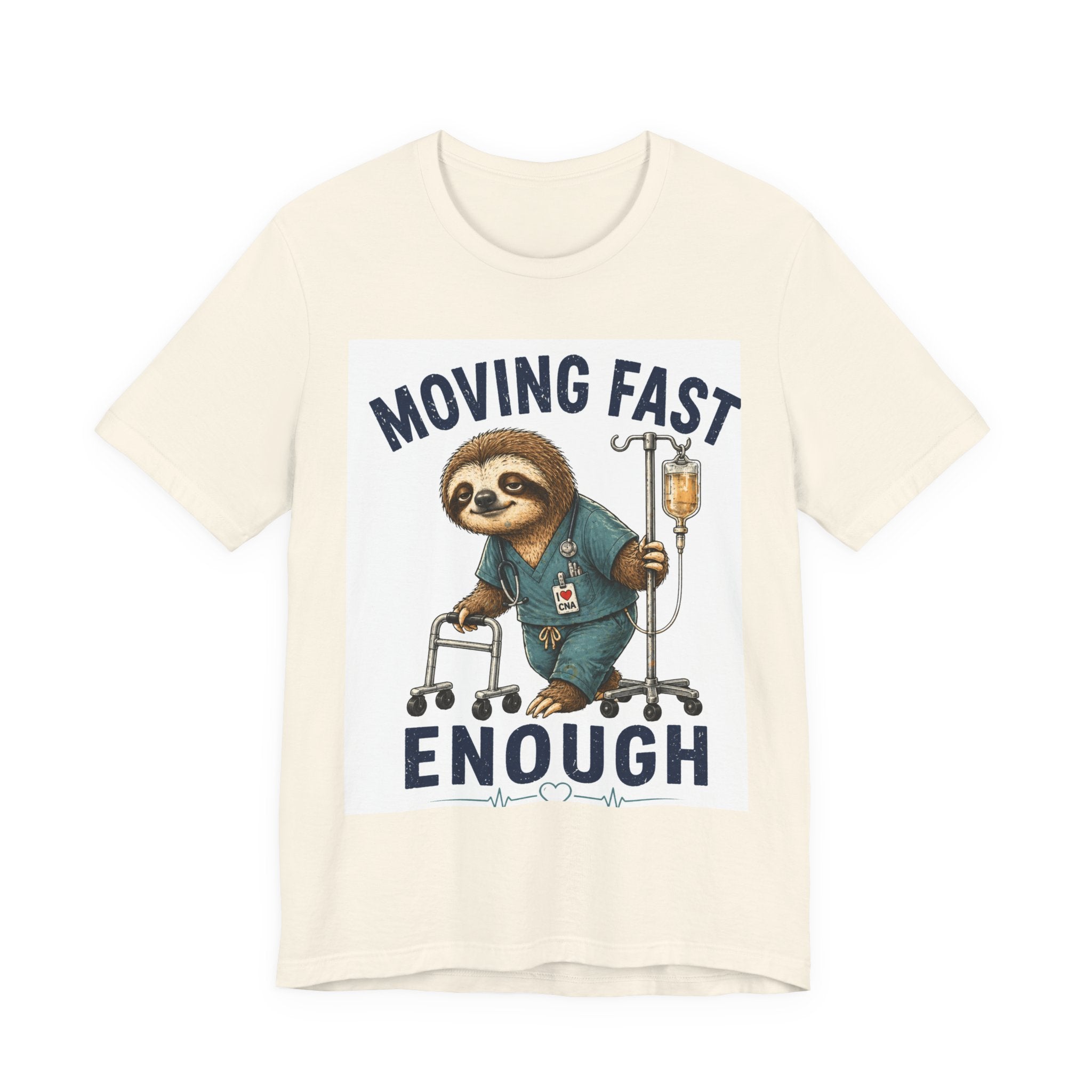 Moving Fast Enough Sloth T-Shirt — Funny Nurse/Patient Care Medical Tee