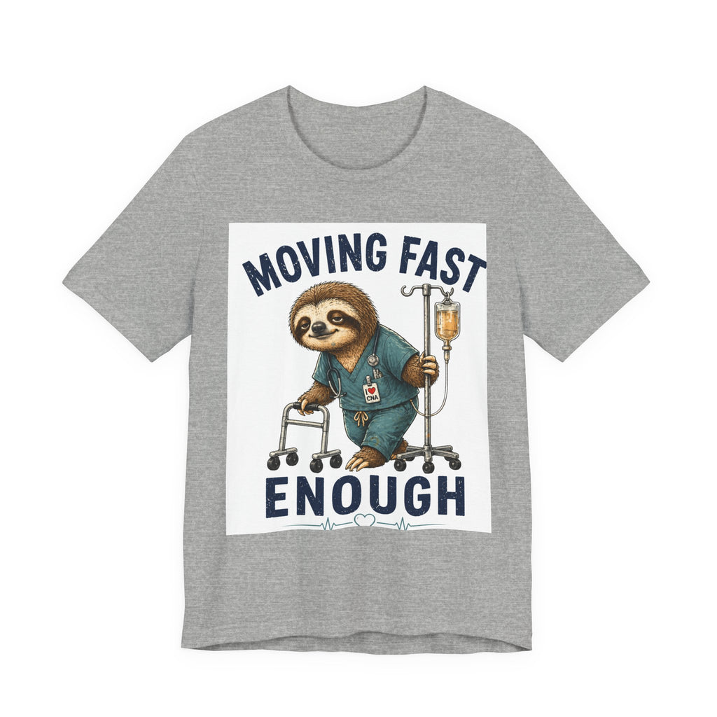 Moving Fast Enough Sloth T-Shirt — Funny Nurse/Patient Care Medical Tee