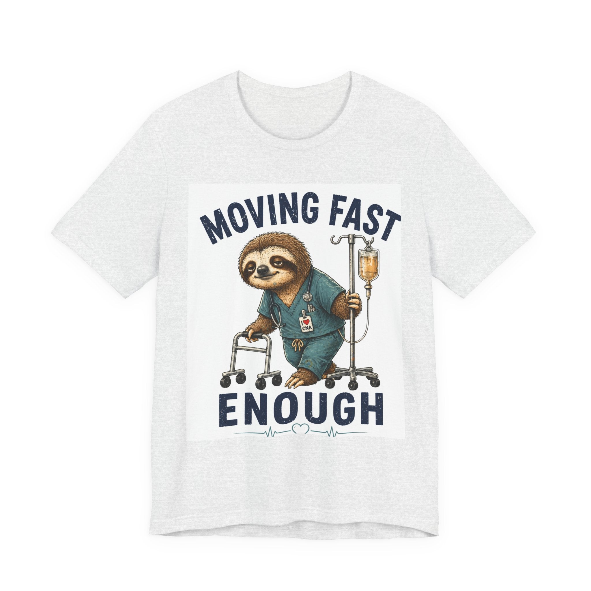 Moving Fast Enough Sloth T-Shirt — Funny Nurse/Patient Care Medical Tee