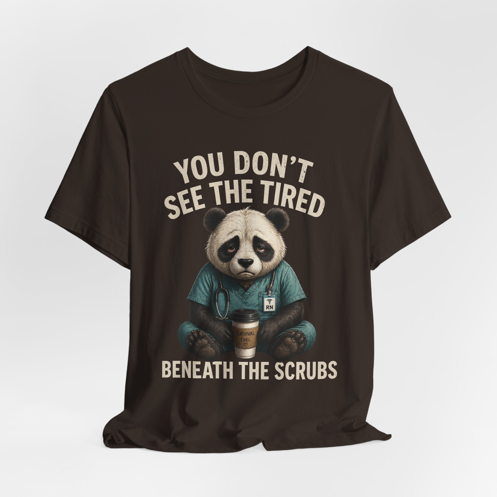 T‑Shirt — "You Don't See the Tired Beneath the Scrubs" Panda Nurse Tee