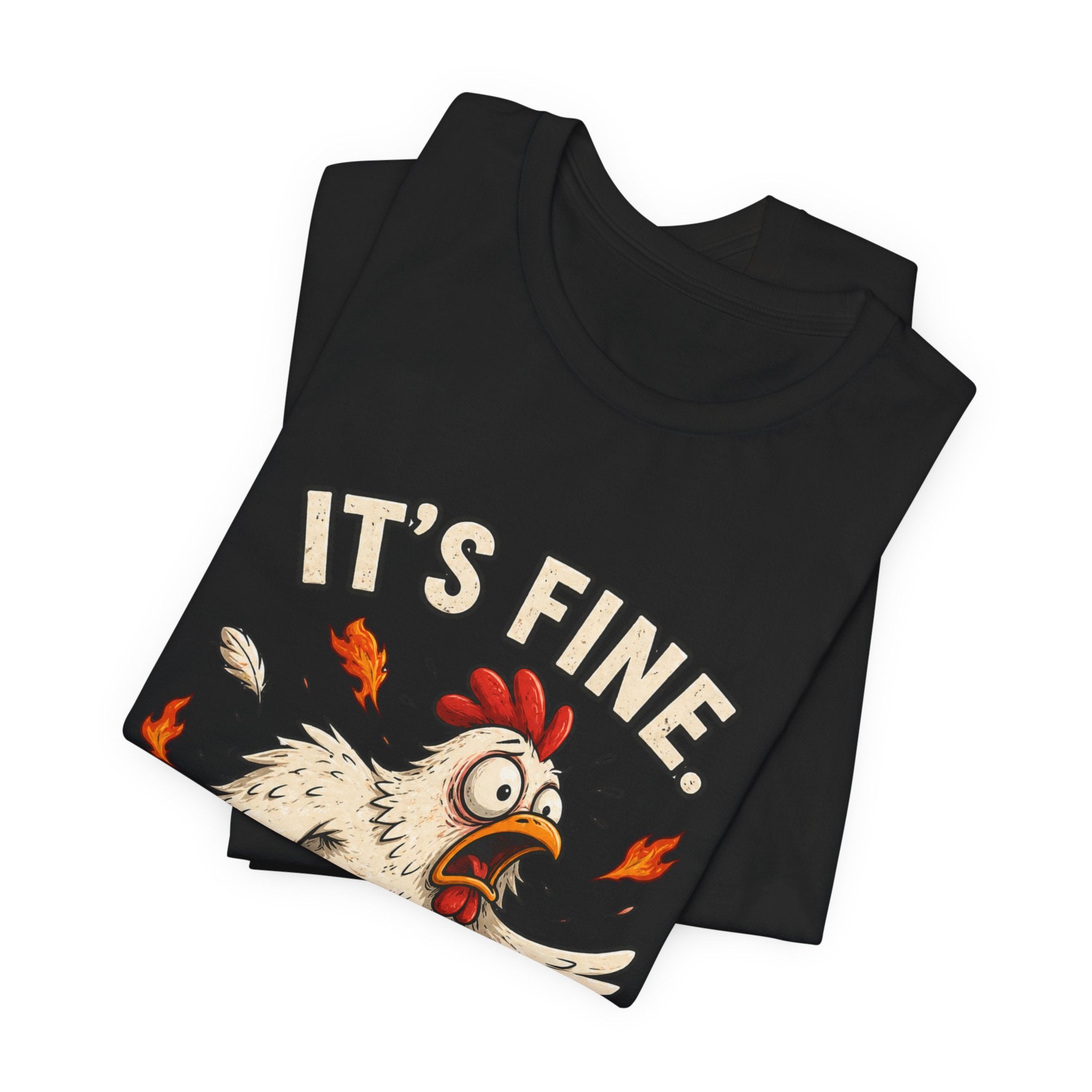 It's Fine Everything's Fine Chicken T-Shirt — Funny Sarcastic Graphic Tee