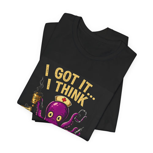 CNA Life Funny T-Shirt - "I Got It... I Think" Vitals Pending | Nurse Humor Tee